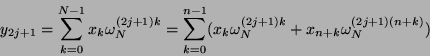\begin{displaymath}
y_{2j+1} = \sum_{k=0}^{N-1} x_k \omega_N^{(2j+1)k}
= \sum_{k...
...n-1} (x_k \omega_N^{(2j+1)k} + x_{n+k} \omega_N^{(2j+1)(n+k)})
\end{displaymath}